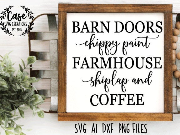 Download Farmhouse Favorites Svg Cutting File Ai Dxf And Printable Png Files Cricut Cameo Silhouette Barn Doors Chippy Paint Shiplap Coffee 3D SVG Files Ideas | SVG, Paper Crafts, SVG File
