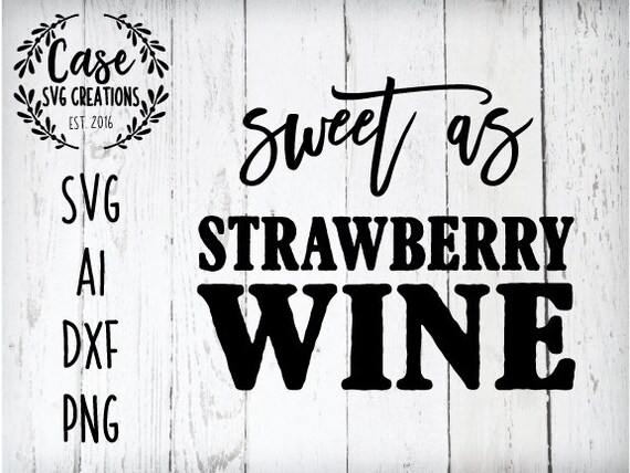 Free Free 83 Sweet As Strawberry Wine Svg SVG PNG EPS DXF File
