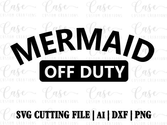 Download Mermaid Off Duty Svg Cutting File Ai Dxf And Png Etsy