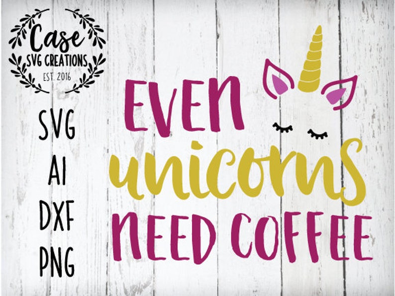 Download Even Unicorns Need Coffee SVG Cutting File AI Dxf and | Etsy