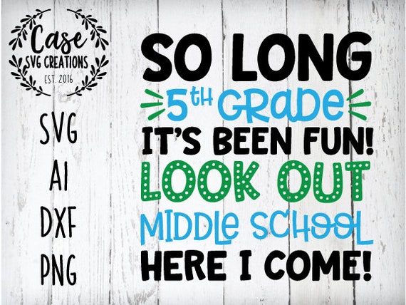 So Long 5th Grade Middle School Svg Cutting File Ai Dxf And Etsy So Long 5th Grade Middle School Svg Cutting File Ai Dxf And Etsy