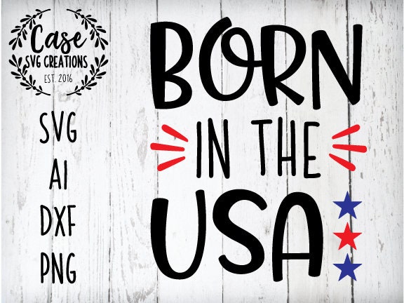 Born in the USA SVG Cutting File, AI, Dxf and Printable ...