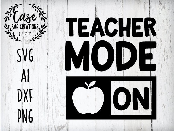 Download Teacher Mode ON Svg Cutting File, Ai, Dxf and Printable PNG Files | Instant Download | Cricut ...