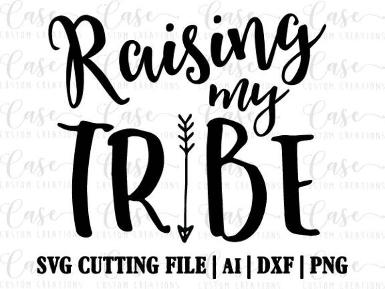 Download Raising My Tribe SVG Cutting File Ai Png and Dxf Instant | Etsy