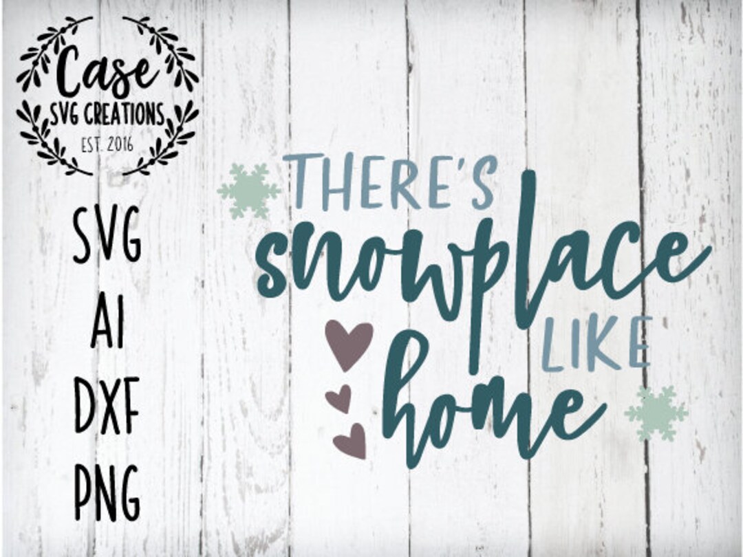 Snow Place Like Home SVG Cutting File, Ai, Dxf and Printable PNG Files ...