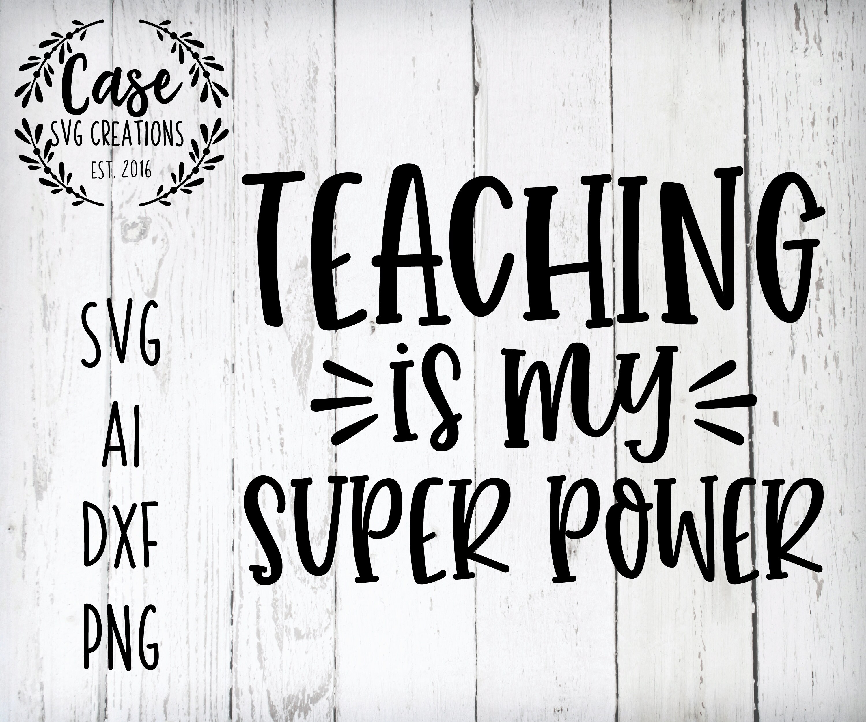 Download Teaching Is My Super Power Svg Cutting File Ai Dxf And Printable Png Files Cricut Cameo Silhouette Teacher School Classroom Passion