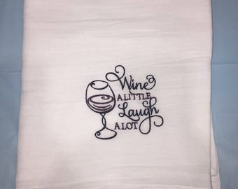 Wine A Little Laugh Alot kitchen towel