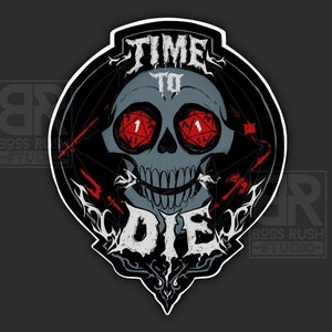 Time to DIE - Premium Vinyl Sticker
