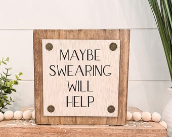 Maybe Swearing Will Help Wooden Sign, Unique Wall Decor, Funny Home Decor, Funny Sign, Cheeky Sign,Snarky Sign,Maybe Swearing Will Help Sign