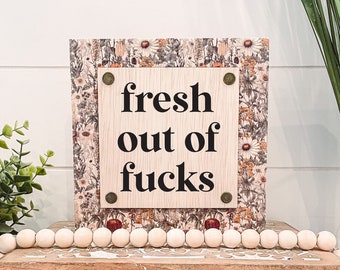 Fresh Out of Fucks Wooden Sign, Unique Wall Decor, Funny Home Decor, Funny Sign, Cheeky Sign, Snarky Sign, Fresh Out of Fucks Sign