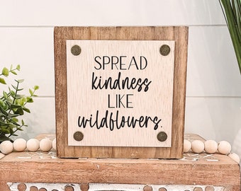 Spread Kindness Like Wildflowers Wooden Sign, Unique Wall Decor, Inspirational Quote Sogn, Tiered Tray Sign, Floral Home Decor, Wildflower