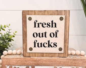 Fresh Out of Fucks Wooden Sign, Unique Wall Decor, Funny Home Decor, Funny Sign, Cheeky Sign, Snarky Sign, Fresh Out of Fucks Sign