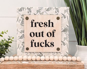 Fresh Out of Fucks Wooden Sign, Unique Wall Decor, Funny Home Decor, Funny Sign, Cheeky Sign, Snarky Sign, Fresh Out of Fucks Sign