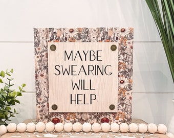 Maybe Swearing Will Help Wooden Sign, Unique Wall Decor, Funny Home Decor, Funny Sign, Cheeky Sign,Snarky Sign,Maybe Swearing Will Help Sign