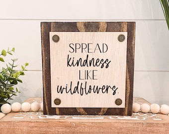 Spread Kindness Like Wildflowers Wooden Sign, Unique Wall Decor, Inspirational Quote Sogn, Tiered Tray Sign, Floral Home Decor, Wildflower