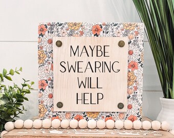Maybe Swearing Will Help Wooden Sign, Unique Wall Decor, Funny Home Decor, Funny Sign, Cheeky Sign,Snarky Sign,Maybe Swearing Will Help Sign
