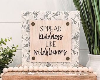 Spread Kindness Like Wildflowers Wooden Sign, Unique Wall Decor, Inspirational Quote Sogn, Tiered Tray Sign, Floral Home Decor, Wildflower