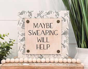 Maybe Swearing Will Help Wooden Sign, Unique Wall Decor, Funny Home Decor, Funny Sign, Cheeky Sign,Snarky Sign,Maybe Swearing Will Help Sign