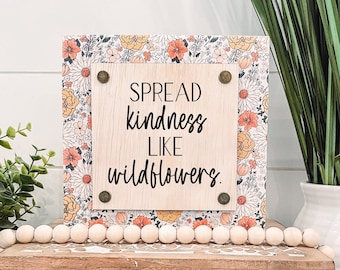 Spread Kindness Like Wildflowers Wooden Sign, Unique Wall Decor, Inspirational Quote Sogn, Tiered Tray Sign, Floral Home Decor, Wildflower