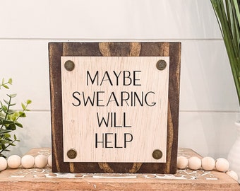 Maybe Swearing Will Help Wooden Sign, Unique Wall Decor, Funny Home Decor, Funny Sign, Cheeky Sign,Snarky Sign,Maybe Swearing Will Help Sign