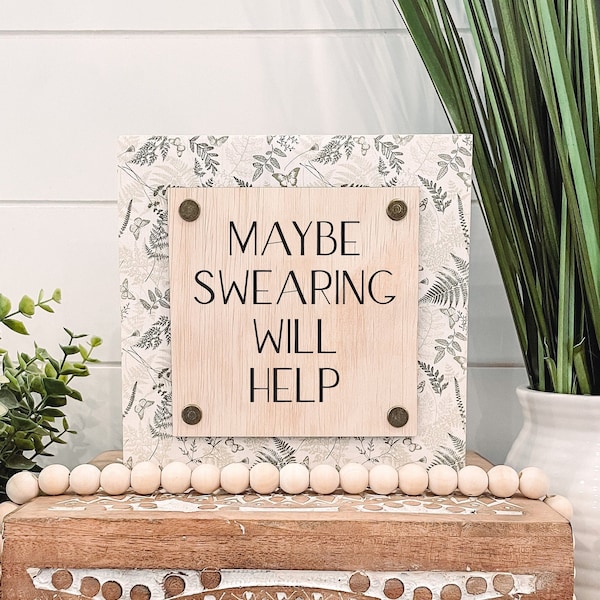 Maybe Swearing Will Help Wooden Sign, Unique Wall Decor, Funny Home Decor, Funny Sign, Cheeky Sign,Snarky Sign,Maybe Swearing Will Help Sign