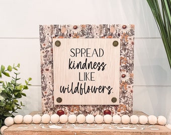 Spread Kindness Like Wildflowers Wooden Sign, Unique Wall Decor, Inspirational Quote Sogn, Tiered Tray Sign, Floral Home Decor, Wildflower