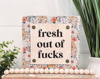 Fresh Out of Fucks Wooden Sign, Unique Wall Decor, Funny Home Decor, Funny Sign, Cheeky Sign, Snarky Sign, Fresh Out of Fucks Sign