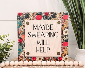 Maybe Swearing Will Help Wooden Sign, Unique Wall Decor, Funny Home Decor, Funny Sign, Cheeky Sign,Snarky Sign,Maybe Swearing Will Help Sign