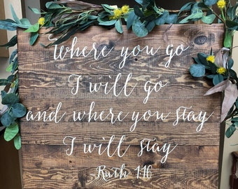 Ruth 1:16 Sign, Where you go I will go sign, Wedding Decor, Wedding Ceremony Sign, Wedding Sign, Rustic Wedding, Rustic Chic Wedding