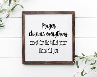 Prayer Changes Everything Wooden Framed Sign, Bathroom Wooden Sign, Bathroom Decor, Funny Bathroom Signs, Funny Bathroom Decor, Humor Sign