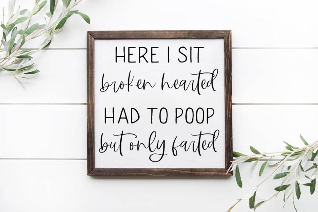 Here I Sit Broken Hearted Wooden Sign, Bathroom Decor, Funny Bathroom