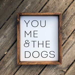 You Me And The Dogs Farmhouse Sign, Wooden Home Sign, Housewarming Present, Rustic Chic Decor, Wooden Quote Sign