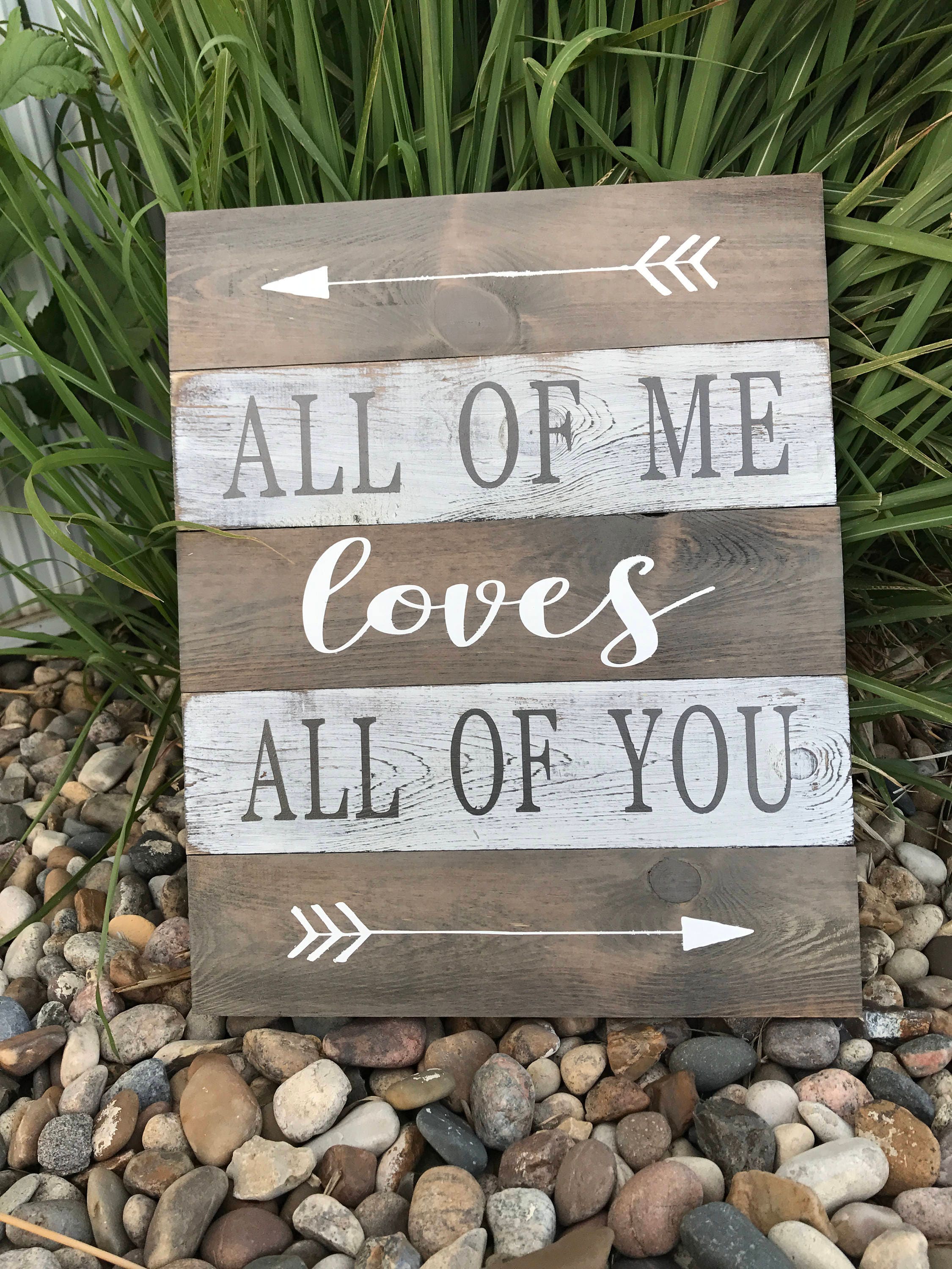All of Me Loves All of You Wooden Sign Love Quote Sign | Etsy