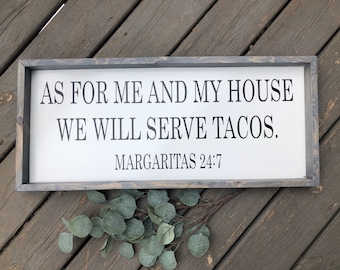 As For Me and My House We Will Serve Tacos Wooden Sign, Funny Signs, Farmouse Wooden Sign, Kitchen Sign, Dining Room Sign, Margarita