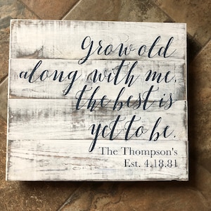 Grow Old Along With Me Sign, Love Quote Sign, Rustic Wooden Home Decor, Living Room Decor, Wedding Gift, Housewarming Gift, Wedding Present