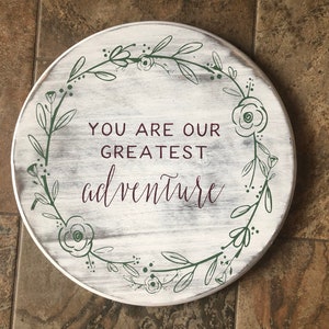 You Are Our Greatest Adventure Sign, Round Baby Sign, Nursery Sign, Newborn Photography Prop, Baby Sign, Baby Room Sign