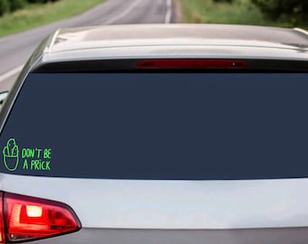 Don’t Be A Prick Bumper sticker- Car decal- laptop sticker- tumbler sticker- glass sticker
