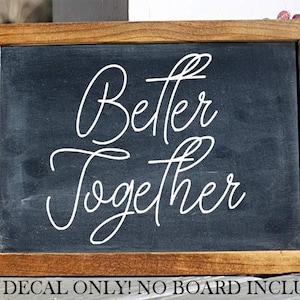 Better together vinyl decal - wedding reception sign - Rustic wedding Decor - DIY love quote decal wedding tableau noir autocollant vinyle