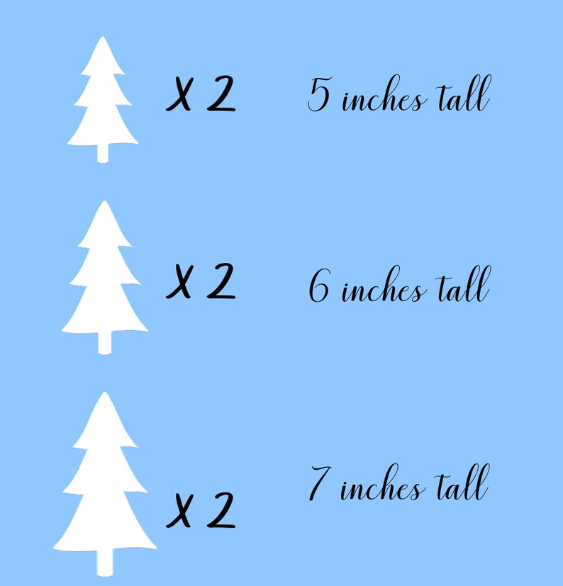 May include: Three white paper Christmas tree cutouts on a light blue background. The trees are different sizes, with the smallest tree being 5 inches tall, the middle tree being 6 inches tall, and the largest tree being 7 inches tall. Each tree is labeled with "x 2".