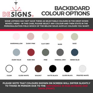 May include: Image showcasing a color chart with various acrylic backboard color options. Colors include Marshmallow, Dusky Pink, Clay Grey, Nude, Sage, Dusky Blue, Ruby Red, Pine, Mineral Grey, Denim Blue, Clear, Gloss White, Walnut, Matte Black, Gloss Black, and Frosted White.
