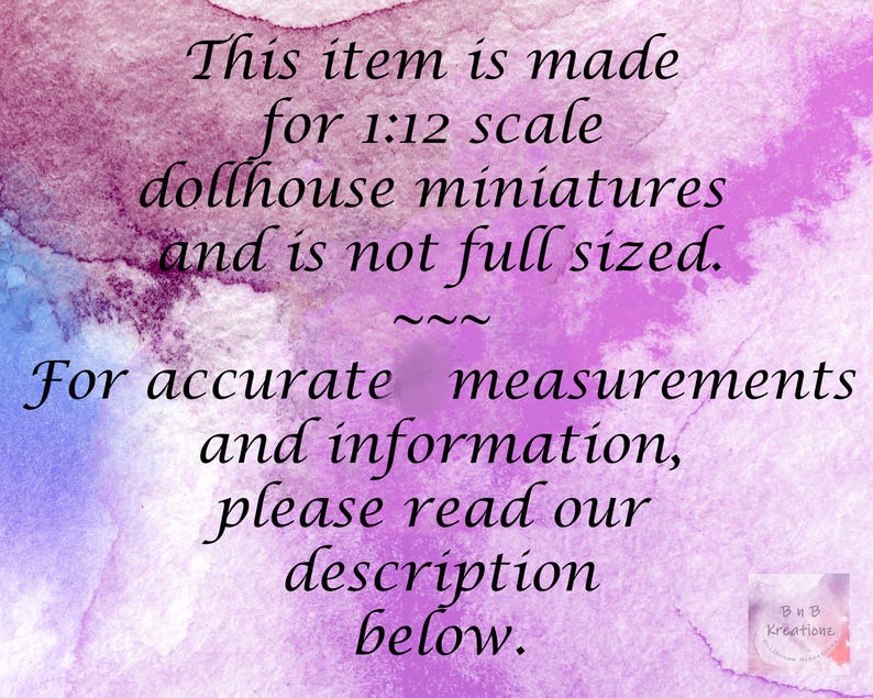 An informational image that says "This item is made for 1:12 scale dollhouse miniatures and is not full sized. For accurate measurements and information, please read our description below."