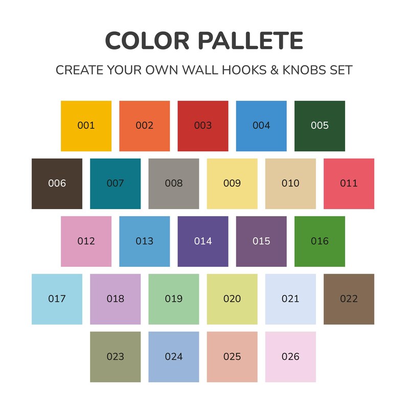 May include: Colour palette chart with 26 different colour swatches. Each swatch is labelled with a number from 001 to 026. The chart is titled "COLOR PALLETE CREATE YOUR OWN WALL HOOKS & KNOBS SET".