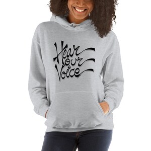 Hear Our Voice Hooded Sweatshirt, Hear Our Voice Hoody, Hear Us shirt