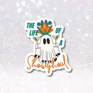 The Life of a Showghoul Vinyl Sticker - Spooky TS12 Party Favor and Decor - Cute Ghost Sticker - Retro Funny Halloween Flapper Decal