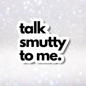 Calcomanía obscena y divertida para amantes de los libros: calcomanía de vinilo Talk Smutty To Me, calcomanía de Kindle, calcomanías para botellas de agua para computadora portátil, artículos para amantes de los libros