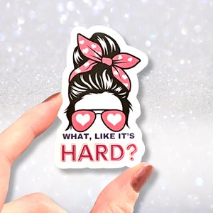 Juridisch blonde sticker - What Like Its Hard Pop Culture Quote Decal - Kindle Charm Pops - Advocaatgeschenken - Jokes advocaat - Elle Woods Girly