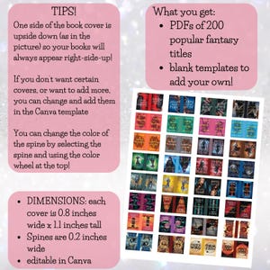 Peut inclure: Un graphique rose et blanc avec des conseils pour utiliser un mod&egrave;le Canva pour cr&eacute;er des couvertures de livres. Le graphique comprend une grille de 200 couvertures de livres fantastiques, chacune mesurant 0,8 pouce de large sur 1,1 pouce de haut, avec des dos de 0,2 pouce. Le texte indique "CONSEILS&nbsp;! Un c&ocirc;t&eacute; de la couverture du livre est &agrave; l'envers (comme sur l'image) afin que vos livres apparaissent toujours du bon c&ocirc;t&eacute;&nbsp;! Si vous ne voulez pas certaines couvertures, ou si vous voulez en ajouter d'autres, vous pouvez les modifier et les ajouter dans le mod&egrave;le Canva Vous pouvez modifier la couleur du dos en s&eacute;lectionnant le dos et en utilisant la roue chromatique en haut&nbsp;! DIMENSIONS&nbsp;: chaque couverture mesure 0,8 pouce de large sur 1,1 pouce de haut Les dos mesurent 0,2 pouce de large &eacute;ditable dans Canva Ce que vous obtenez&nbsp;: des PDF de 200 titres de fantasy populaires des mod&egrave;les vierges pour ajouter les v&ocirc;tres&nbsp;!"