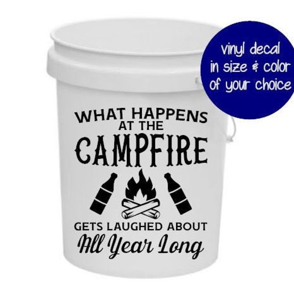 RV Camping Bucket decal / What happens at the campsite - Vinyl Decal   Many color and size options