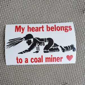 Coal Miner - My Heart belongs to a coal miner -  Vinyl Graphic Decal