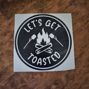 RV Camping Bucket decal / Let&#39;s Get Toasted - Vinyl Decal   Many color and size options